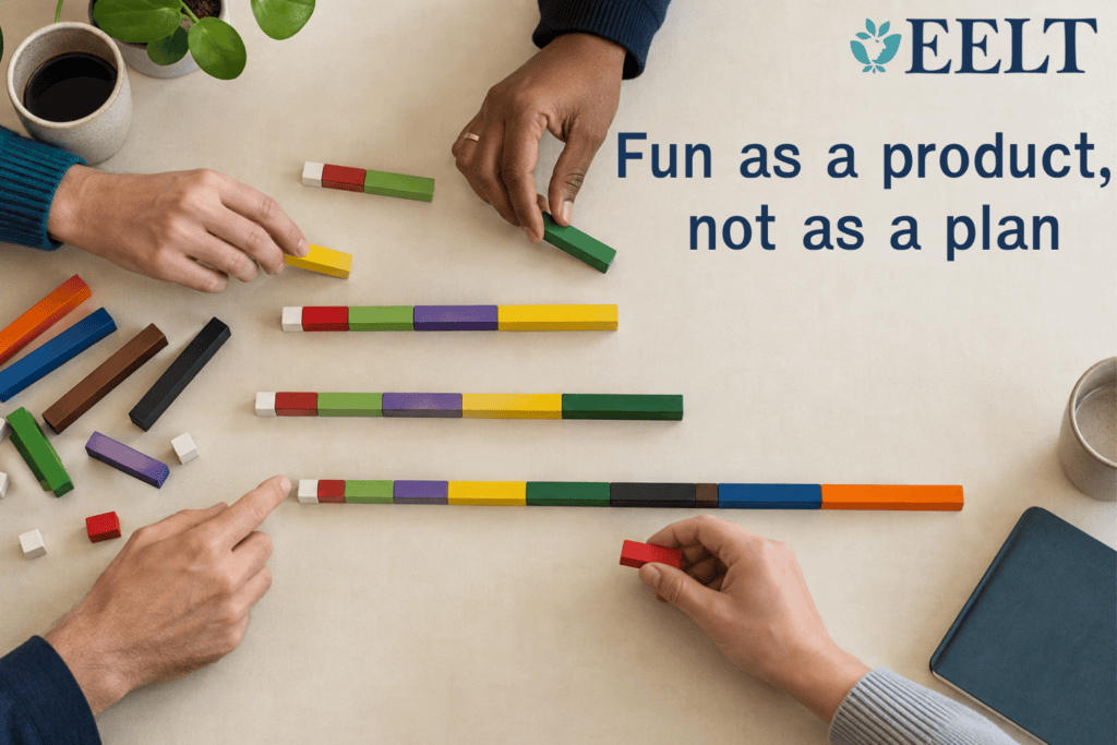 Fun as a product, not a plan EELT